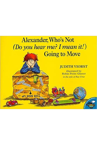 Alexander Who's Not (Do You Hear Me? I Mean It!) Going to Move by Judith Viorst