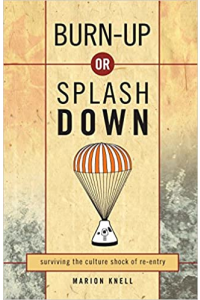 Burn-up or Splash-Down?: Surviving the Culture Shock of Re-entry by Marion Knell