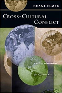 Cross-Cultural Conflict: Building Relationships for Effective Ministry by Dr. Duane Elmer