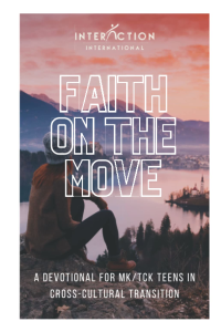 Faith on the Move: A Devotional for MK/TCK Teens in Cross-Cultural Transition by Interaction International