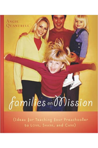 Families on Mission: Ideas for Teaching Your Preschooler to Love, Share, and Care