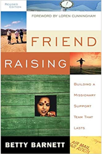 Friend Raising: Building a Missionary Support Team That Lasts by Betty J. Barnett