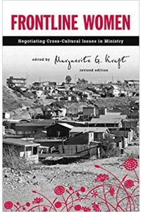 Frontline Women: Negotiating Cross-Cultural Issues in Ministry by Marguerite G. Kraft