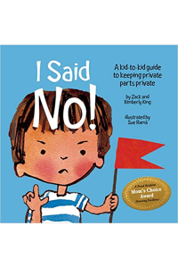 I Said No! A Kid-to-kid Guide to Keeping Your Private Parts Private by Kimberly King, Sue Rama