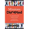 Missions Disrupted: From Professional Missionaries to Missional Professionals by Larry Sharp