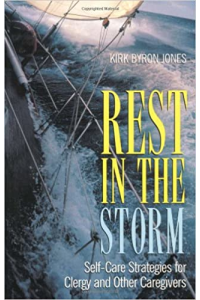 Rest in the Storm: Self-care Strategies for Clergy and Other Caregivers