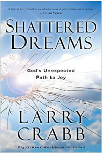 Shattered Dreams: God's Unexpected Pathway to Joy by Lawrence J. Crabb
