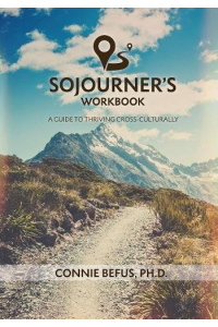 Sojourner's Workbook: A Guide to Thriving Cross-Culturally by Connie Befus