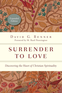 Surrender to Love: Discovering the Heart of Christian Spirituality by David Benner