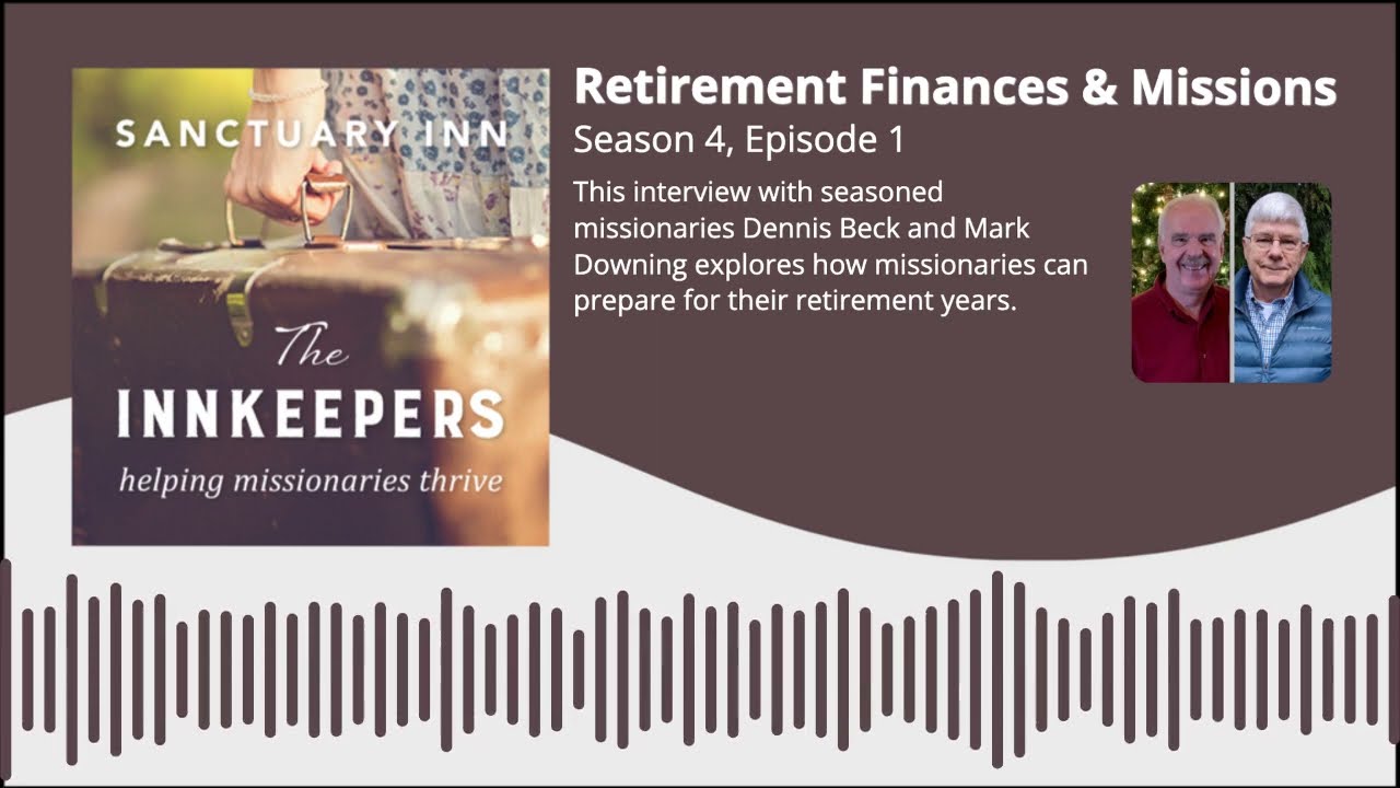 Innkeepers Podcast: Retirement Finances & Missions [Season 4, Episode 1]