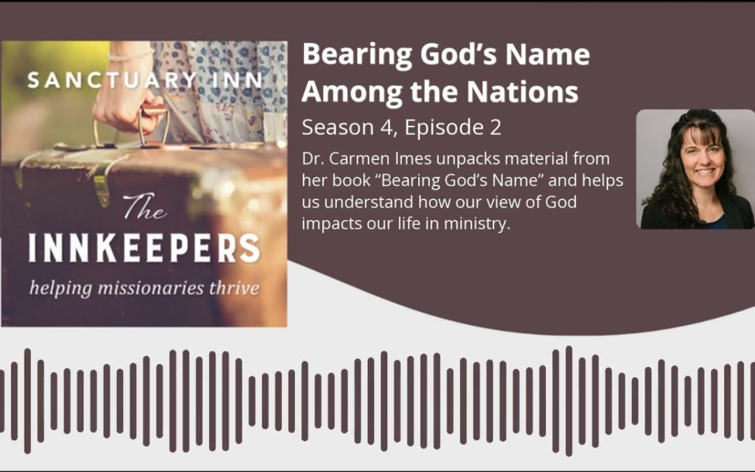 Innkeepers Podcast: Bearing God’s Name Among the Nations [Season 4, Episode 2]