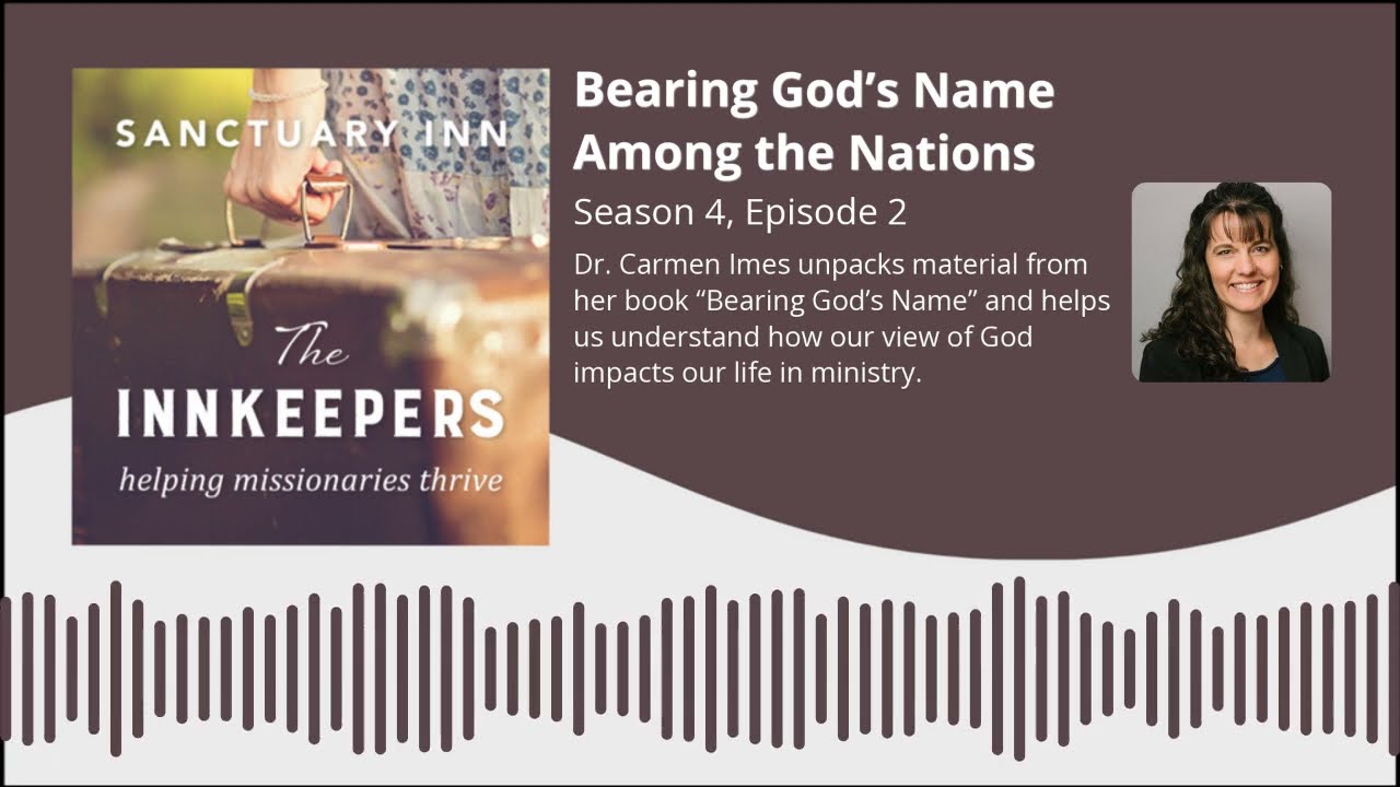 Innkeepers Podcast: Bearing God’s Name Among the Nations [Season 4, Episode 2]