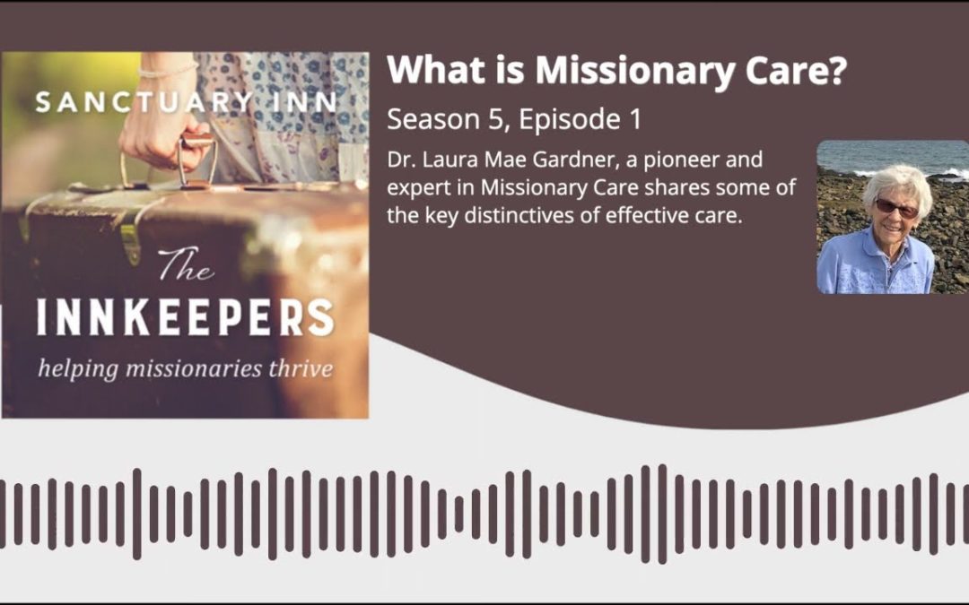 Innkeepers Podcast: What is Missionary Care? [Season 5, Episode 1]