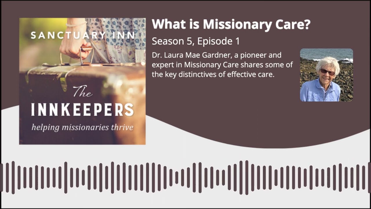 Innkeepers Podcast: What is Missionary Care? [Season 5, Episode 1]