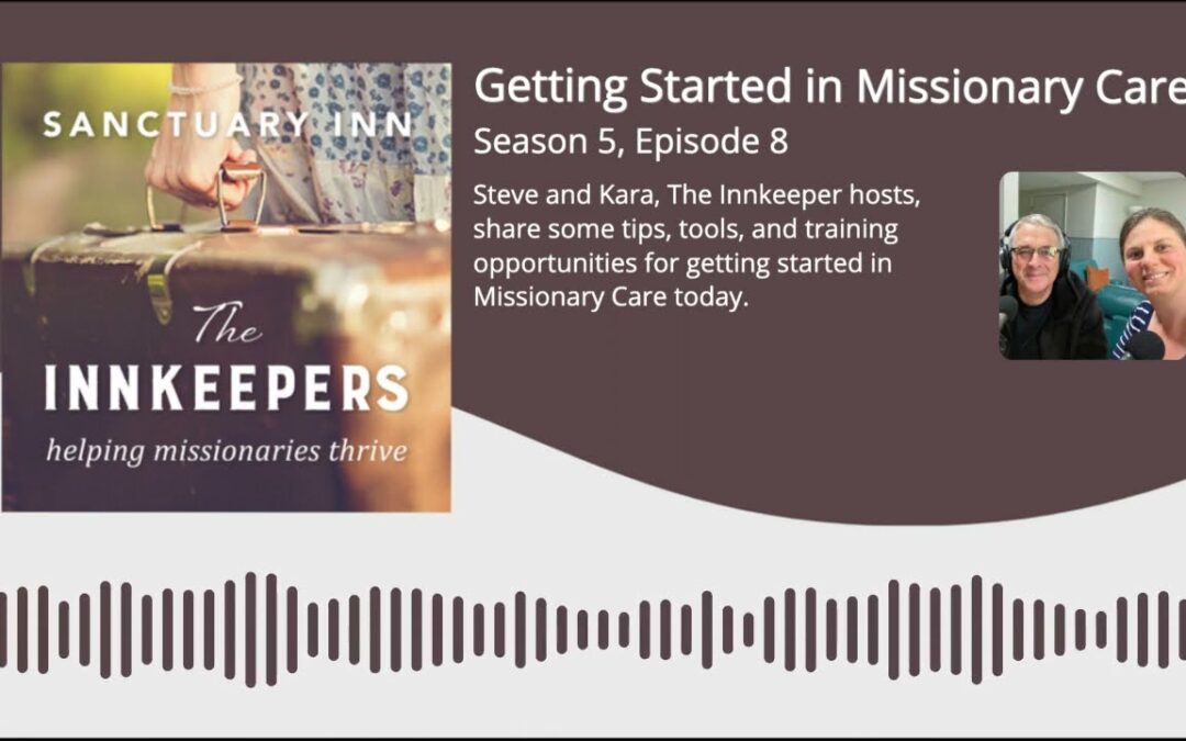 Innkeepers Podcast: Getting Started in Missionary Care – [Season 5, Episode 8]