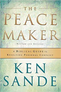 The Peacemaker: A Biblical Guide to Resolving Personal Conflicts by Ken Sande