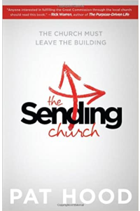 The Sending Church: The Church Must Leave the Building