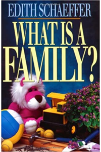 What is a Family? by Edith Schaeffer